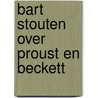 Bart Stouten over Proust en Beckett by Bart Stouten