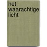 Het waarachtige Licht door J. van Belzen