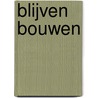 Blijven Bouwen by Nils Duquet