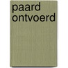Paard ontvoerd door Corien Oranje