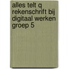 Alles telt Q Rekenschrift bij digitaal werken groep 5 by Unknown