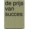 De prijs van succes by Olga van der Meer