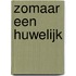 Zomaar een huwelijk