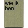 Wie ik ben! door Tina Klumpen