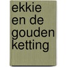 Ekkie en de gouden ketting door Henk Huizer