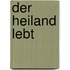 Der Heiland lebt