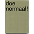 Doe Normaal!