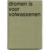 Dromen is voor Volwassenen door Paul Emons