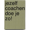 Jezelf coachen doe je zo! by Sonja van Beveren