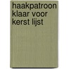 Haakpatroon Klaar voor kerst lijst door Helanda Gerrits