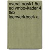 Overal NaSk1 5e ed vmbo-kader 4 FLEX leerwerkboek A by Unknown