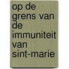 Op de grens van de immuniteit van Sint-Marie by Tijmen Moesker