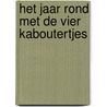 Het jaar rond met de vier kaboutertjes door Ron Schroder