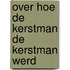 Over hoe de Kerstman de Kerstman werd