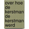 Over hoe de Kerstman de Kerstman werd by ThaïS. Vanderheyden