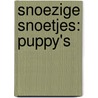Snoezige Snoetjes: Puppy's door Onbekend