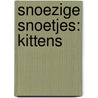 Snoezige Snoetjes: Kittens by Unknown