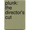 Plunk: The director's cut door Luc Cromheecke