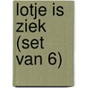 Lotje is ziek (set van 6) by Diet Groothuis