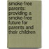 Smoke-free Parents: Providing a smoke-free future for parents and their children