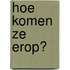 Hoe komen ze erop?