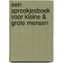 Een sprookjesboek voor kleine & grote mensen