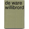 De ware Willibrord door Dirk Otten