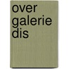 over galerie dis door Jan Bolk