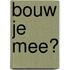 Bouw je mee?