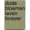 Dode bloemen leven forever door Ringo Gomez-Jorge