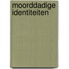 Moorddadige identiteiten by Amin Maalouf