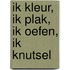 Ik kleur, ik plak, ik oefen, ik knutsel