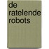 De ratelende robots