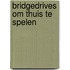 Bridgedrives om thuis te spelen
