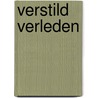 VERSTILD VERLEDEN by Hans Luyten