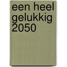Een heel gelukkig 2050 door Boudewijn van Houten