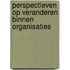 Perspectieven op veranderen binnen organisaties