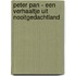 Peter Pan - Een verhaaltje uit Nooitgedachtland