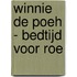 Winnie de Poeh - Bedtijd voor Roe