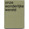 Onze wonderlijke wereld door Kalya Ryan