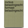 Cursus Belastingrecht Formeel Belastingrecht door Onbekend