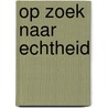 Op zoek naar echtheid door Wout van Wijngaarden
