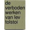 De verboden werken van Lev Tolstoi door Lev Tolstoi