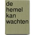 De hemel kan wachten