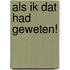 Als ik dat had geweten!