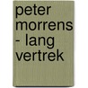 Peter Morrens - Lang vertrek door Peter Morrens