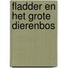 Fladder en het grote dierenbos by Sanne van Mulligen