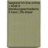 Laagland LRN-line online + boek B Literatuurgeschiedenis 5 havo | LIFO-totaal by Unknown