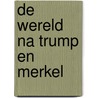 De wereld na Trump en Merkel by Paul Lookman