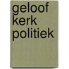 Geloof Kerk Politiek door Eginhard Meijering